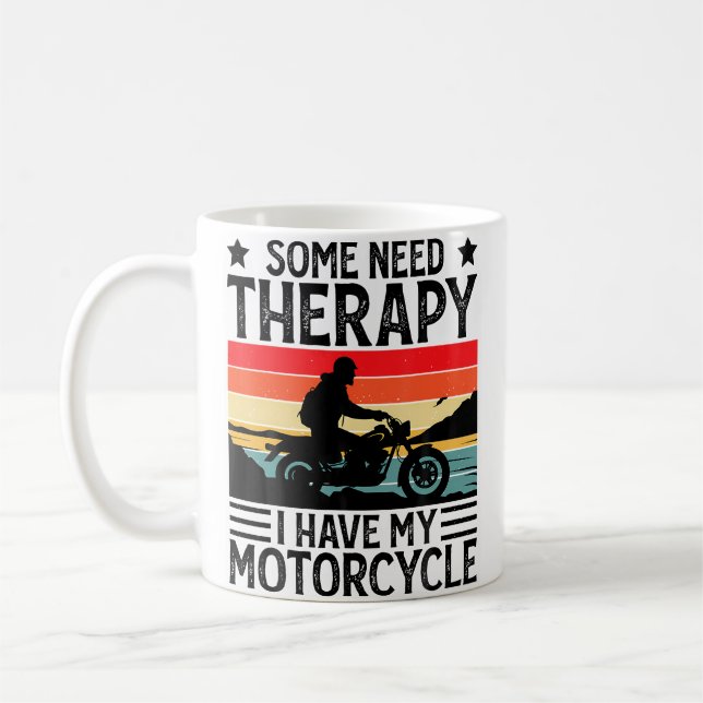 Some Need Therapy I Have My Motorcycle Funny Motor Coffee Mug (Left)