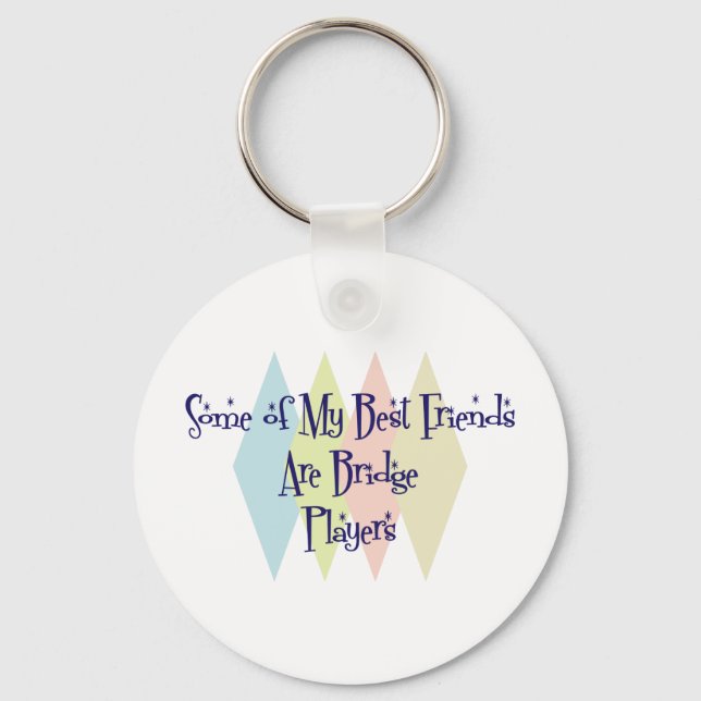 Some of My Best Friends Are Bridge Players Key Ring (Front)