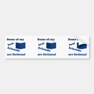 Some of my Best Friends are Fictional Bumper Sticker