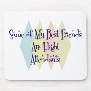 Some of My Best Friends Are Flight Attendants Mouse Pad