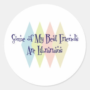 Some of My Best Friends Are Librarians Classic Round Sticker
