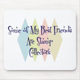 Some of My Best Friends Are Stamp Collectors Mouse Pad