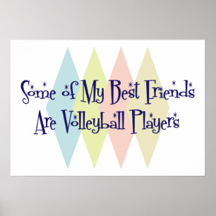 Some of My Best Friends Are Volleyball Players Poster
