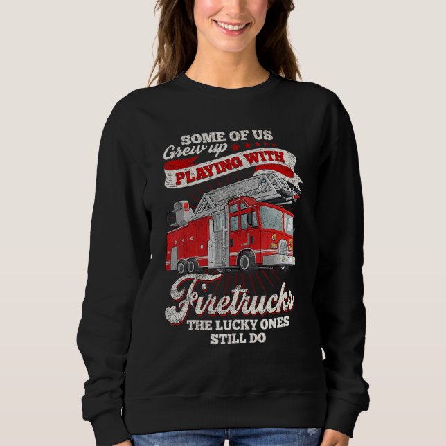 Some Of Us Crew Up Playing With Firetrucks The Luc Sweatshirt (Front)