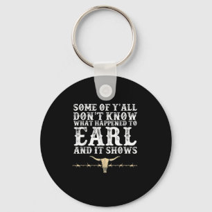 Some Of Yall Dont Know What Happened To Earl And I Key Ring