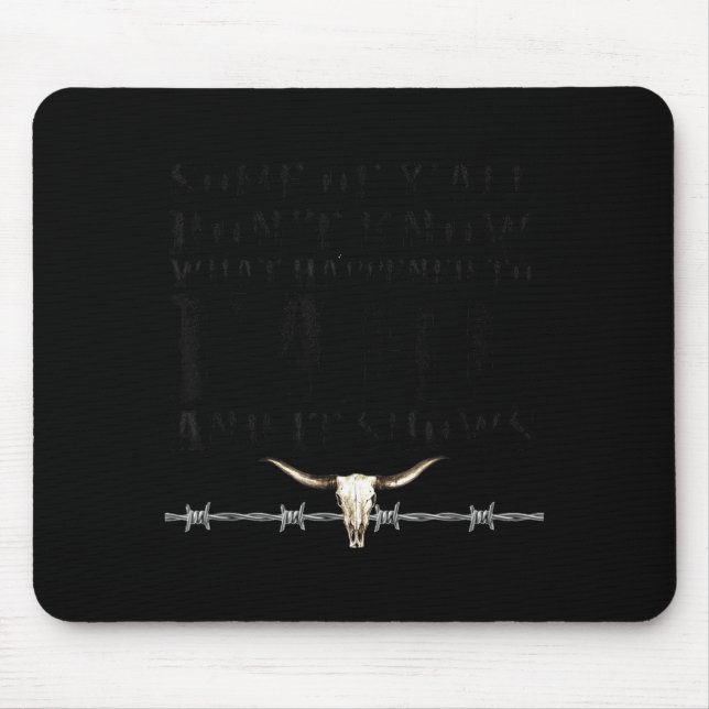 Some Of You Don’t Know What Happened To Earl And I Mouse Pad (Front)