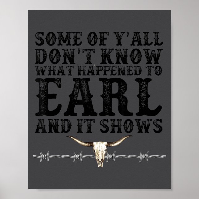 Some Of You Don’t Know What Happened To Earl And I Poster (Front)