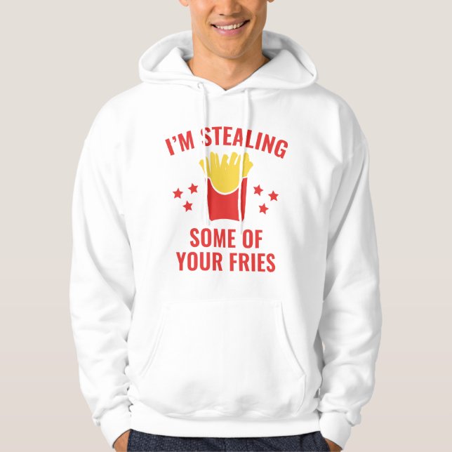 Some Of Your Fries Hoodie (Front)