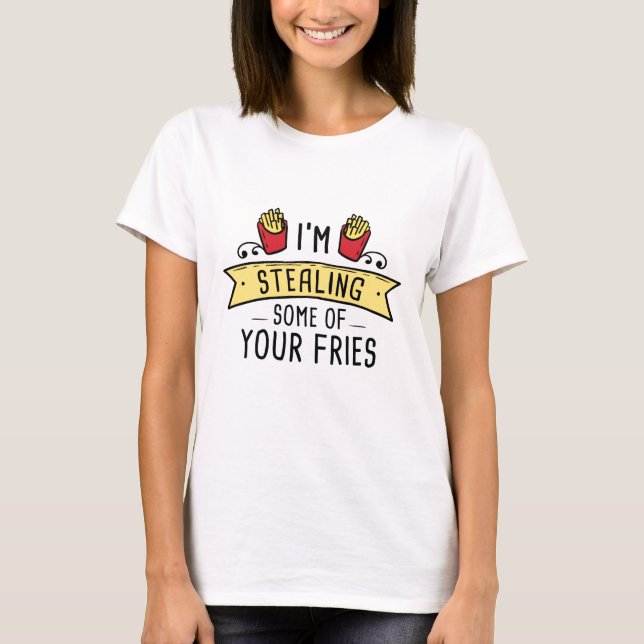 Some Of Your Fries T-Shirt (Front)