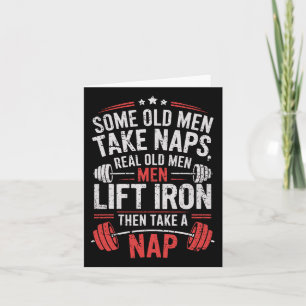 Some Old Men Take Naps Real Old Men Lift Iron Weig Card