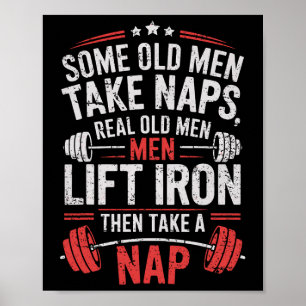 Some Old Men Take Naps Real Old Men Lift Iron Weig Poster