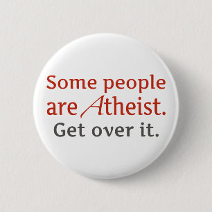 Some people are atheist. Get over it. 6 Cm Round Badge