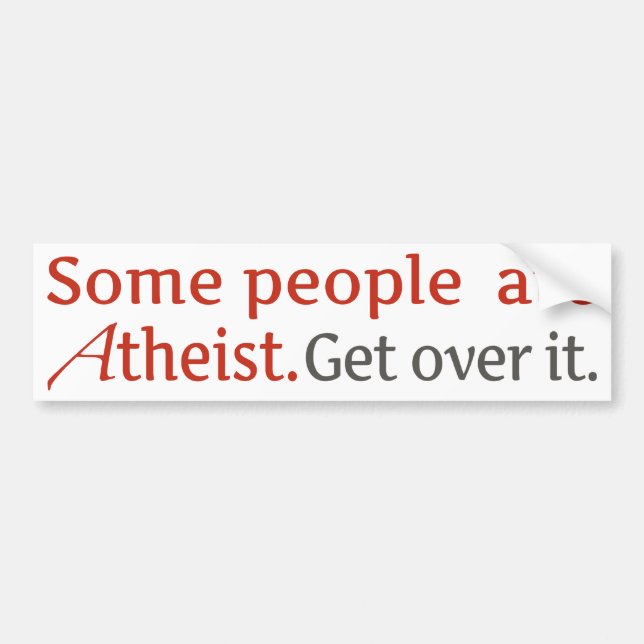 Some people are atheist. Get over it. Bumper Sticker (Front)