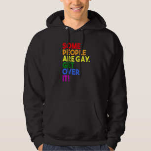 Some People Are Gay Get Over It Pride Flag Rainbo Hoodie