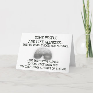 Some People Are Like Slinkies Card