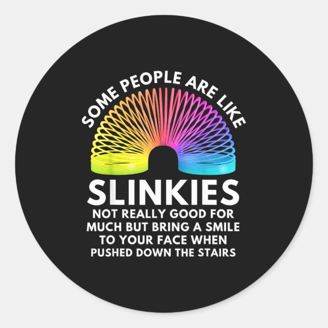 Some People Are Like Slinkies  Classic Round Sticker (Front)