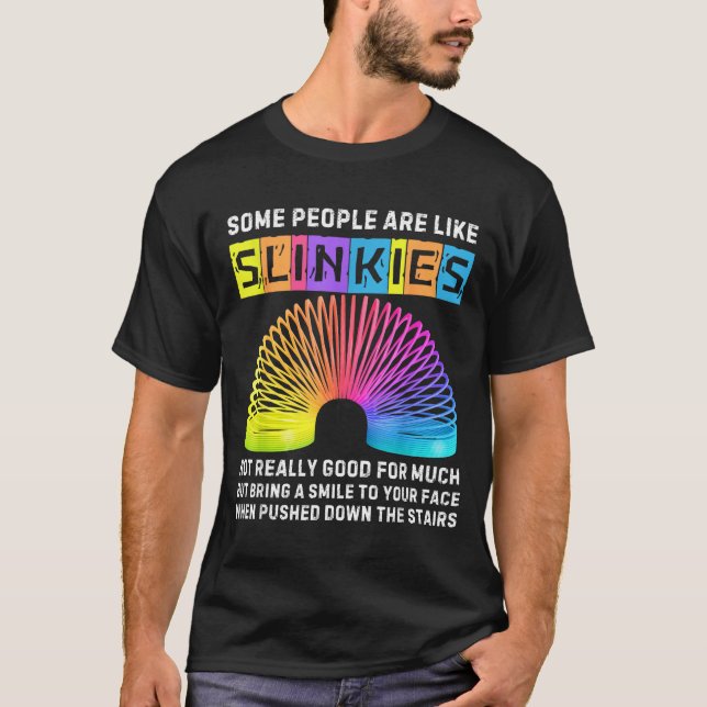 Some People Are Like Slinkies Funny Men &amp; Wome T-Shirt (Front)