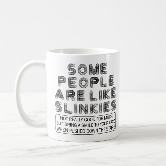 Some People Are Like Slinkies Funny Sarcastic Coffee Mug (Left)