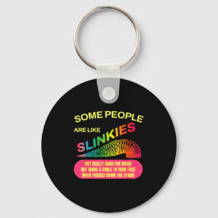 Some People Are Like Slinkies Funny Sarcastic Gift Key Ring