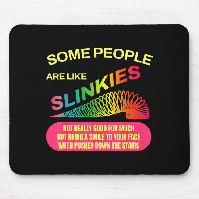 Some People Are Like Slinkies Funny Sarcastic Gift Mouse Pad (Front)