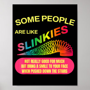 Some People Are Like Slinkies Funny Sarcastic Gift Poster
