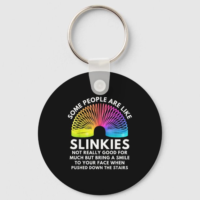 Some People Are Like Slinkies  Key Ring (Front)