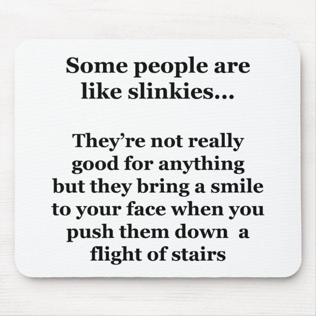 Some People Are Like Slinkies Mouse Pad (Front)