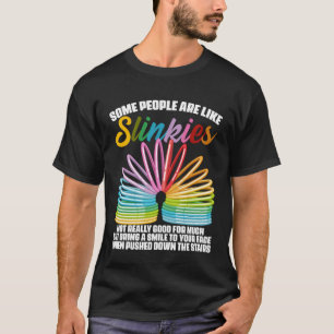 Some People Are Like Slinkies Sarcasm T-Shirt