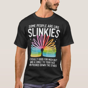 Some People are Like Slinkies Sarcastic or Cool Pe T-Shirt