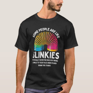 Some People Are Like Slinkies Sarcastic Quote T-Shirt