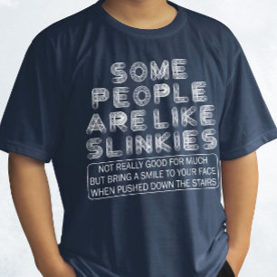 Some People Are Like Slinkies Sarcastic Quote  T-Shirt