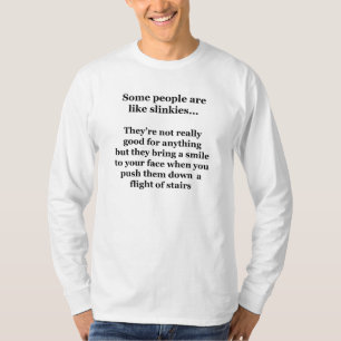 Some People Are Like Slinkies T-Shirt