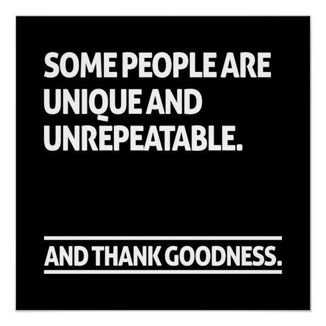 Some people are unique and unrepeatable poster (Front)