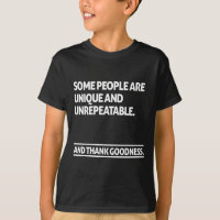 Some people are unique and unrepeatable