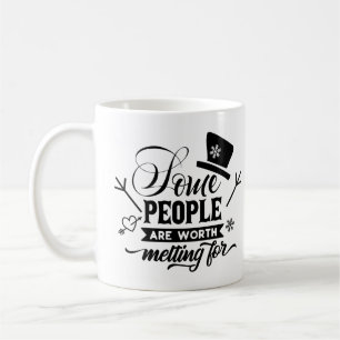Some People Are Worth Melting For  Coffee Mug