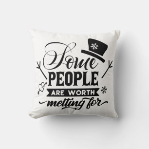 Some People Are Worth Melting For Cushion