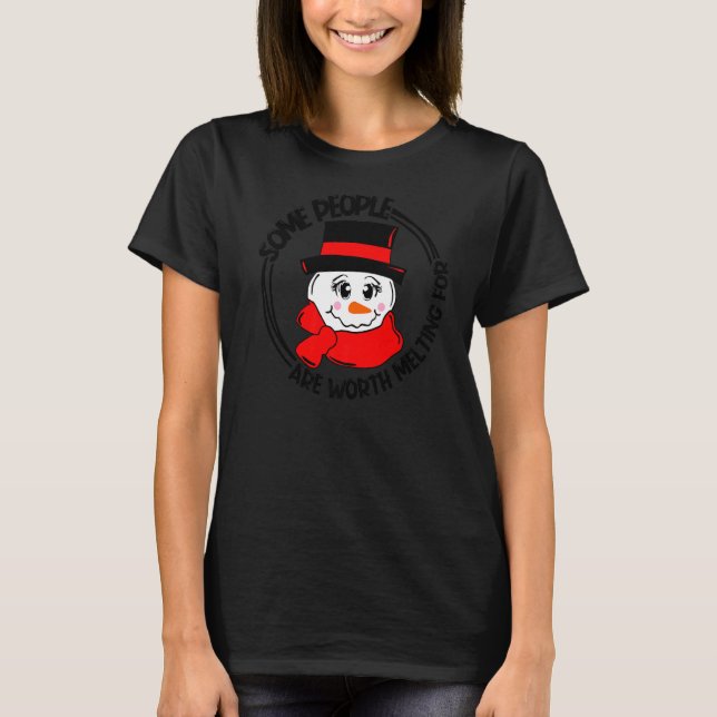 Some People Are Worth Melting For Snowman Merry Ch T-Shirt (Front)