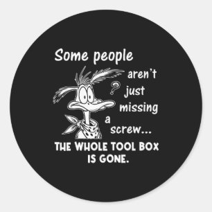 Some People Aren't Just Missing A Screw Whole Tool Classic Round Sticker