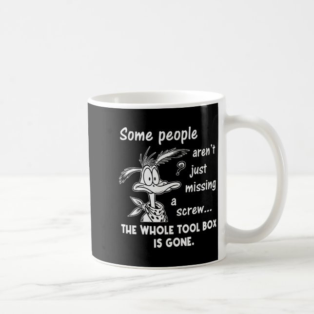 Some People Aren't Just Missing A Screw Whole Tool Coffee Mug (Right)