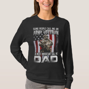 Some People Call Me A Army Veteran The Most Import T-Shirt