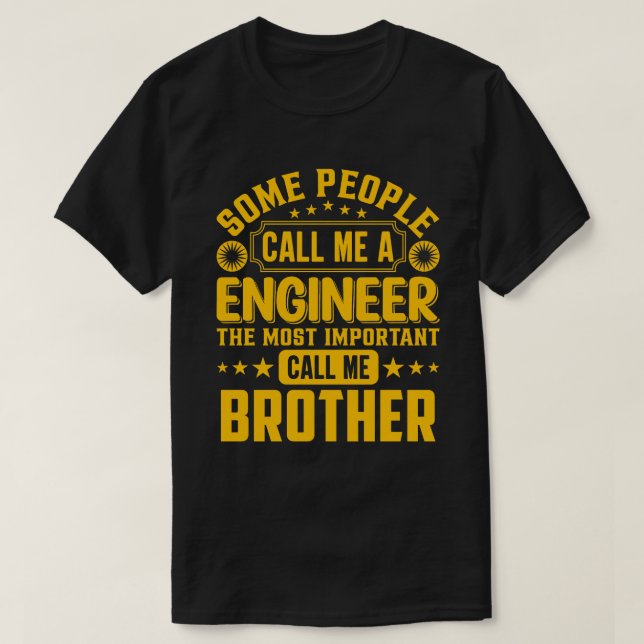 Some People Call Me A Engineer BROTHER T-Shirt (Design Front)