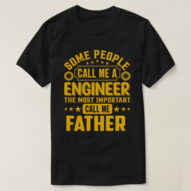 Some People Call Me A Engineer FATHER T-Shirt (Design Front)