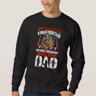 Some People Call Me A Firefighter Dad Father's Day Sweatshirt