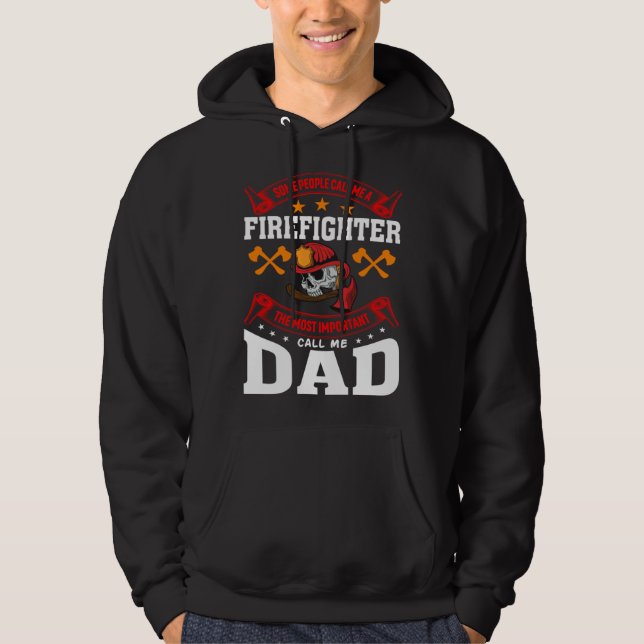 Some People Call Me A Firefighter Firefighter Dad  Hoodie (Front)