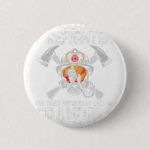 Some People Call Me A Firefighter The Most Importa 6 Cm Round Badge