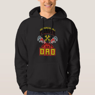 Some People Call Me A Plumber Dad Plumbing Outfit Hoodie