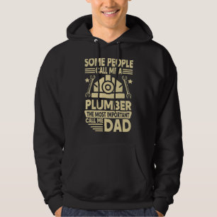 Some People Call Me A Plumber The Most Important C Hoodie