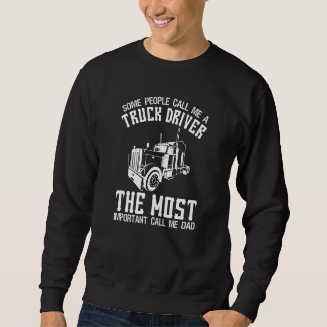 Some People Call Me A Truck Driver     Truck Drivi Sweatshirt (Front)