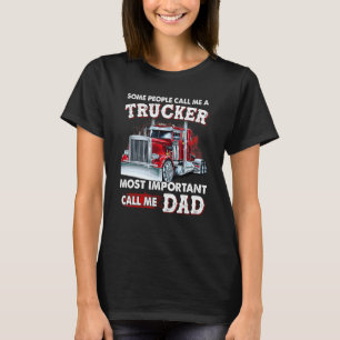 Some People Call Me A Trucker Most Important Call T-Shirt