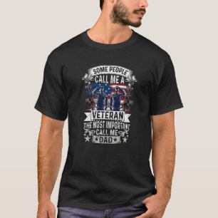 Some People Call Me a Veteran the Most Important C T-Shirt
